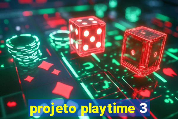 projeto playtime 3